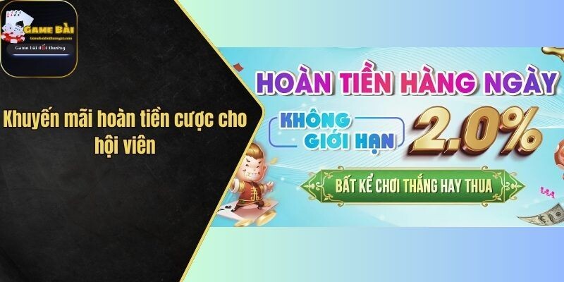 Khuyến mãi hoàn tiền cược cho hội viên