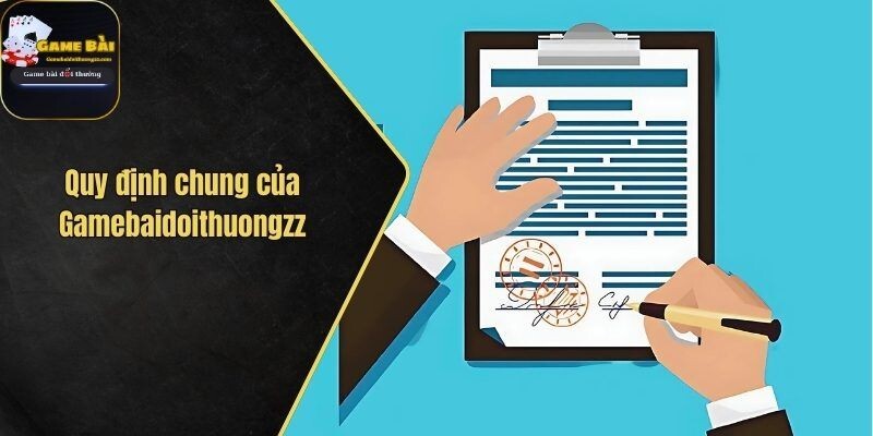 Quy định chung của Gamebaidoithuongzz