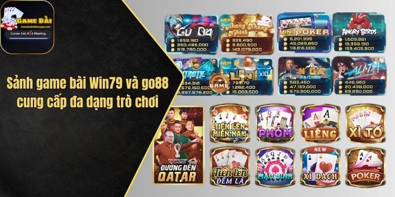 Sảnh game bài Win79 và go88 cung cấp đa dạng trò chơi