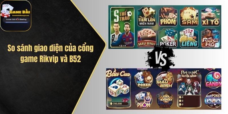 So sánh giao diện của cổng game Rikvip và B52